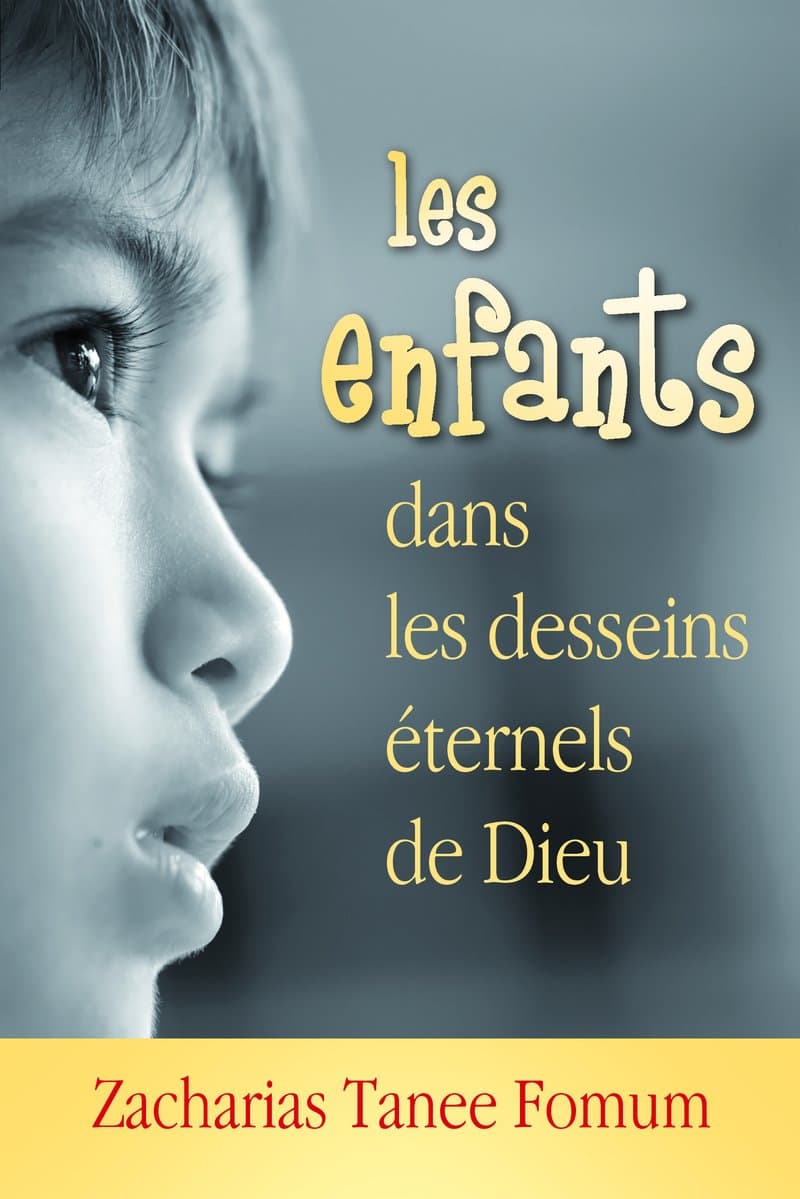 Les enfants dans les desseins éternels de Dieu