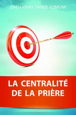 La centralité de la prière