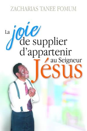 La joie de supplier d'appartenir au Seigneur Jésus