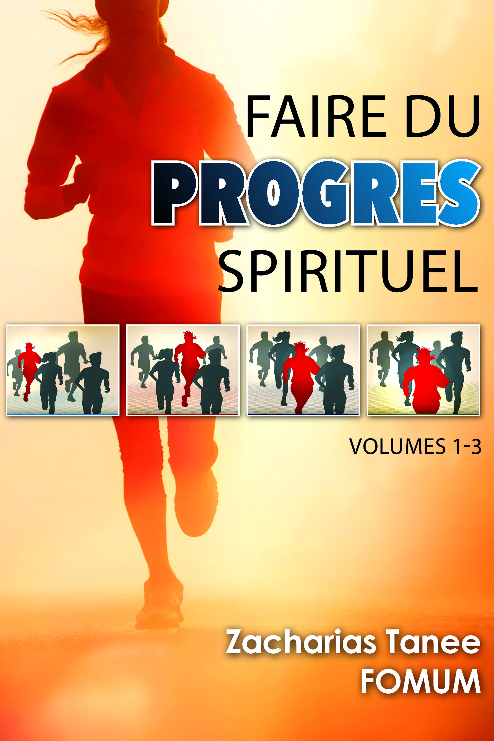 Faire du progrès spirituel — Volumes 1-3